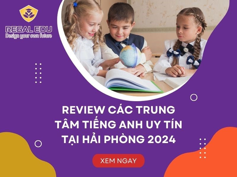 TOP 6 TRUNG TÂM TIẾNG ANH UY TÍN TẠI HẢI PHÒNG (CẬP NHẬT NĂM 2024)