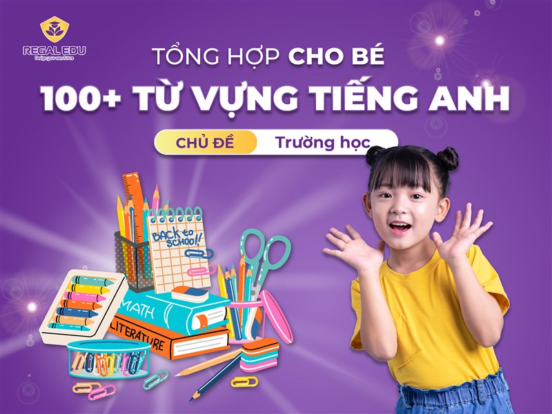 Tổng hợp 100+ từ vựng tiếng Anh chủ đề trường học - At School