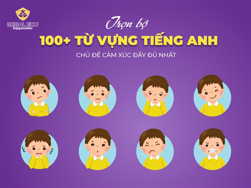 Tổng hợp 100+ từ vựng tiếng Anh chủ đề cảm xúc đầy đủ nhất