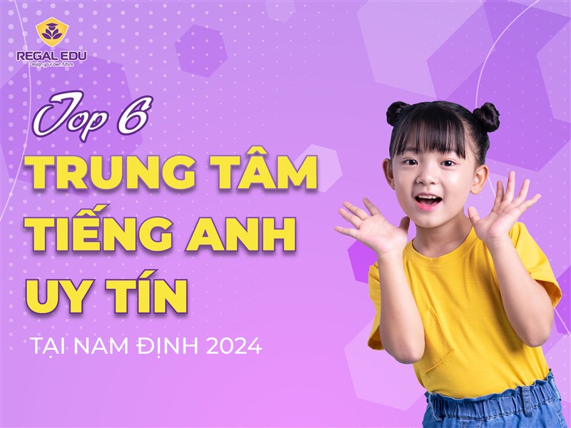 Top 6 trung tâm tiếng Anh uy tín tại Nam Định 2024