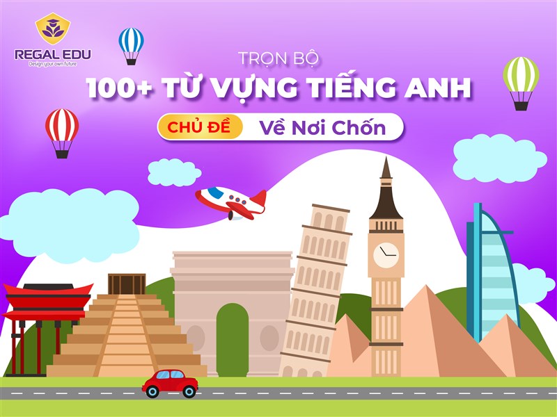 Tổng Hợp 100+ Từ Vựng Tiếng Anh Về Nơi Chốn