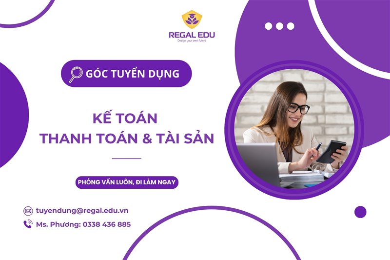 Regal Edu tuyển dụng Kế toán Thanh toán & Tài sản