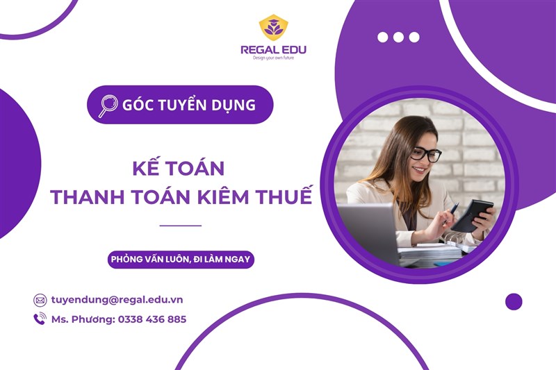 Regal Edu tuyển dụng Kế toán Thanh toán Kiêm Thuế