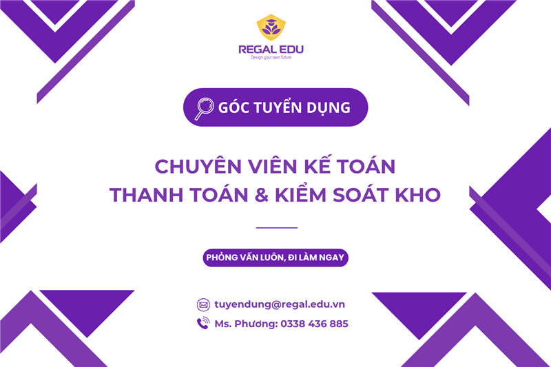 Regal Edu tuyển dụng Kế toán Thanh toán & Kiểm soát kho
